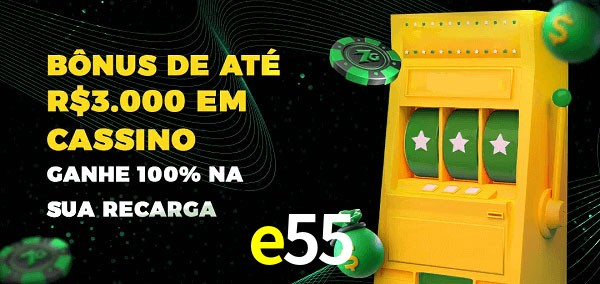 e55 melhor bônus de depósito